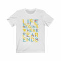 Life Begins Where Fear Ends Lettering T-Shirt